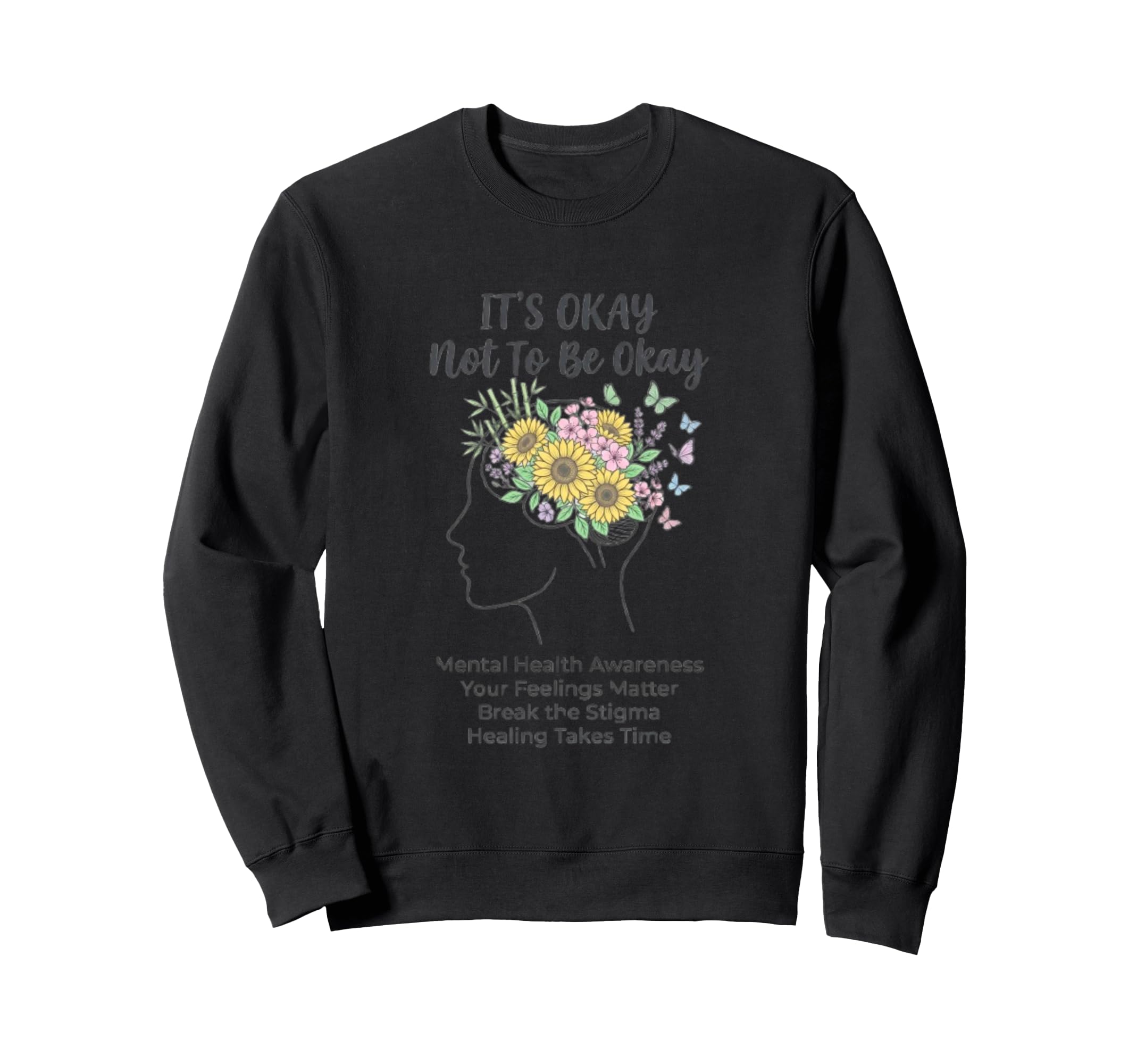 Its Okay Not To Be Okay Sweatshirt - Aesthetic Graphic for Adults - T-Shirt, Sweatshirt, Hoodie
