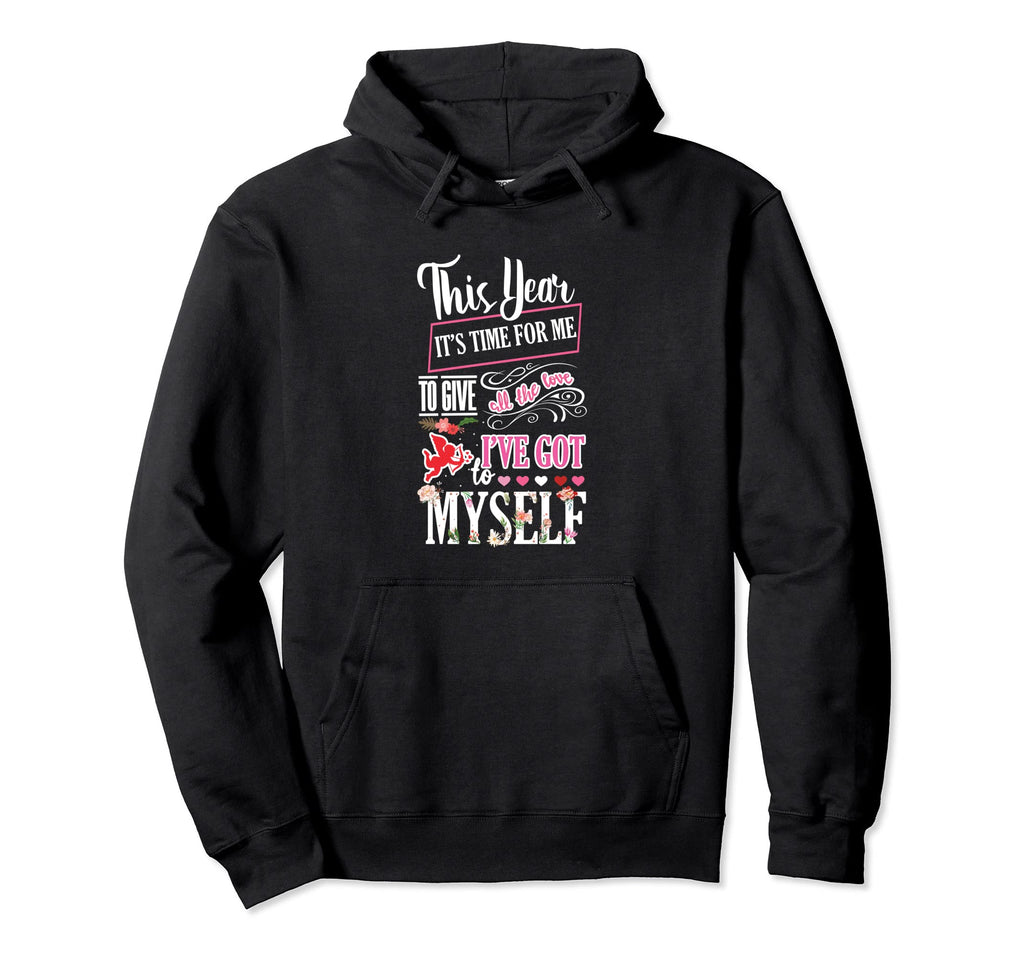 Self Appreciation Love Valentines Day Hoodie - Streetwear Style for Adults - T-Shirt, Sweatshirt, Hoodie