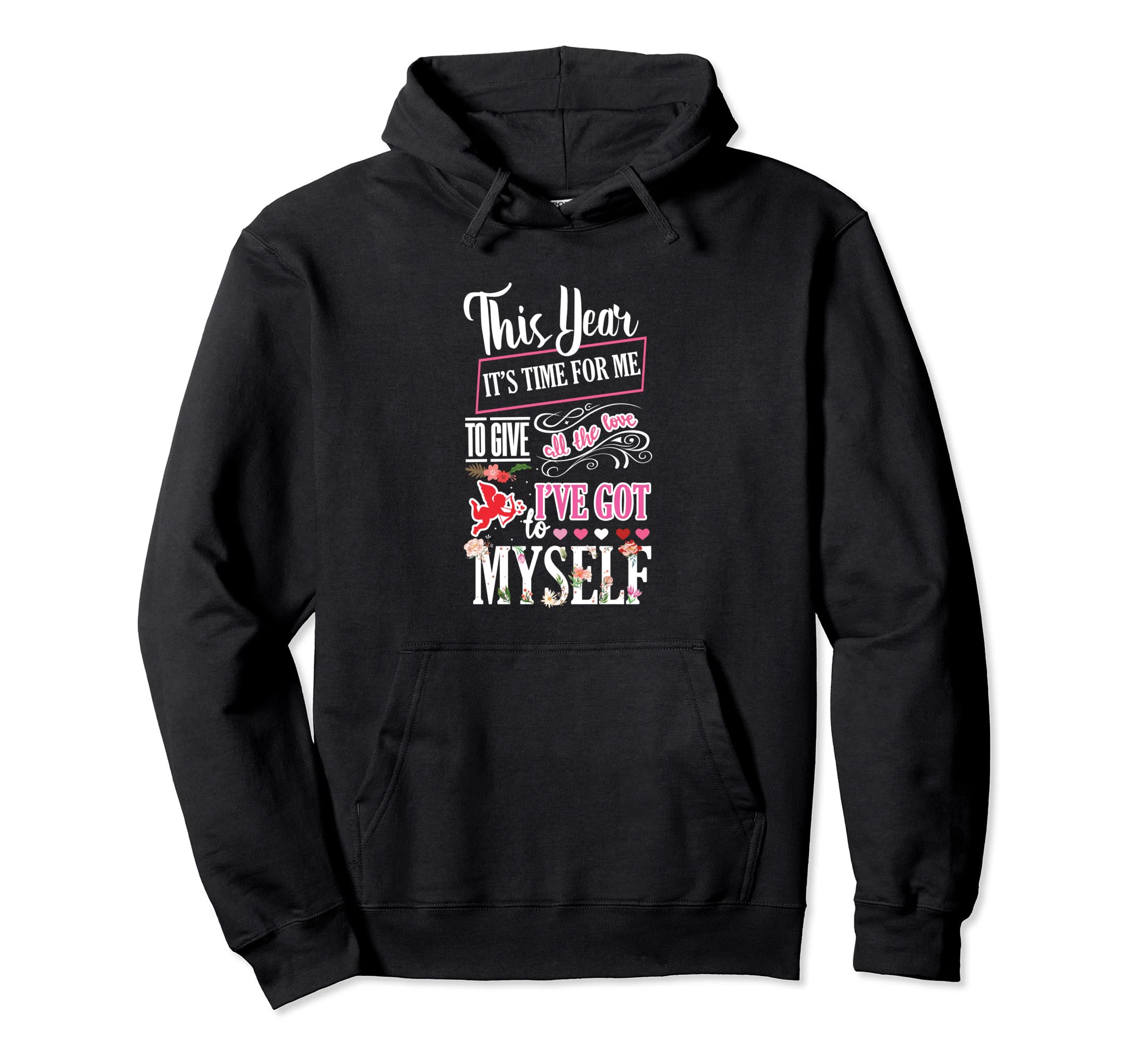 Self Appreciation Love Valentines Day Hoodie - Streetwear Style for Adults - T-Shirt, Sweatshirt, Hoodie