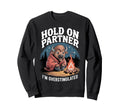 Hold Partner Im Overstimulated Sweatshirt - Streetwear Style Men Women - T-Shirt, Sweatshirt, Hoodie