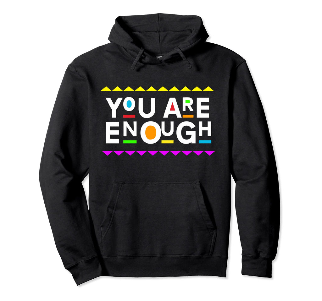 You Are Enough Chick 90S Hoodie - Trendy Graphic for Adults - T-Shirt, Sweatshirt, Hoodie