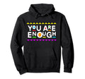 You Are Enough Chick 90S Hoodie - Trendy Graphic for Adults - T-Shirt, Sweatshirt, Hoodie