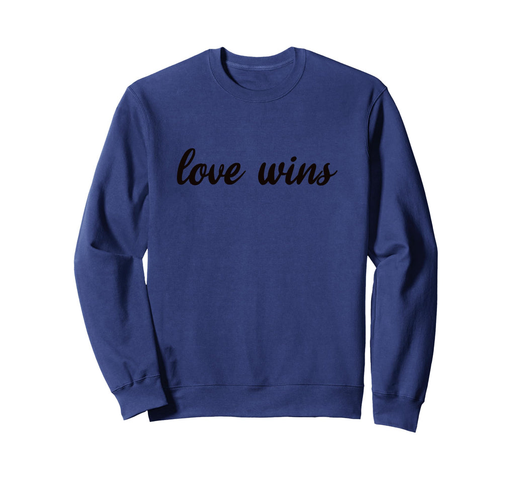 Love Wins Inspirational Self Sweatshirt - Casual Everyday Wear Men Women - T-Shirt, Sweatshirt, Hoodie