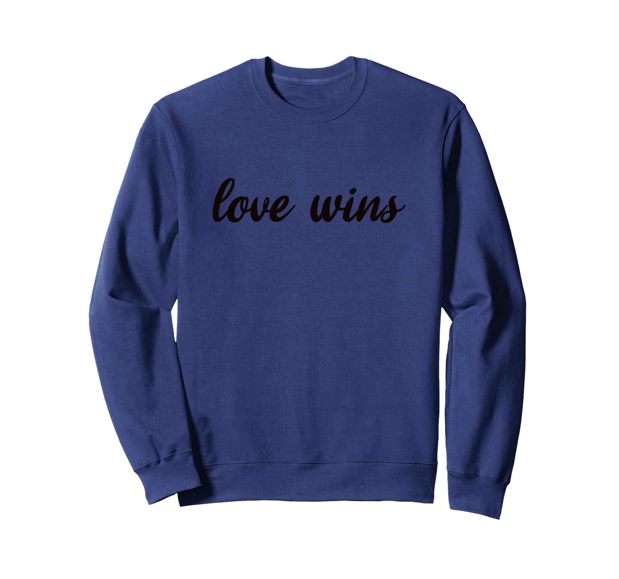 Love Wins Inspirational Self Sweatshirt - Casual Everyday Wear Men Women - T-Shirt, Sweatshirt, Hoodie