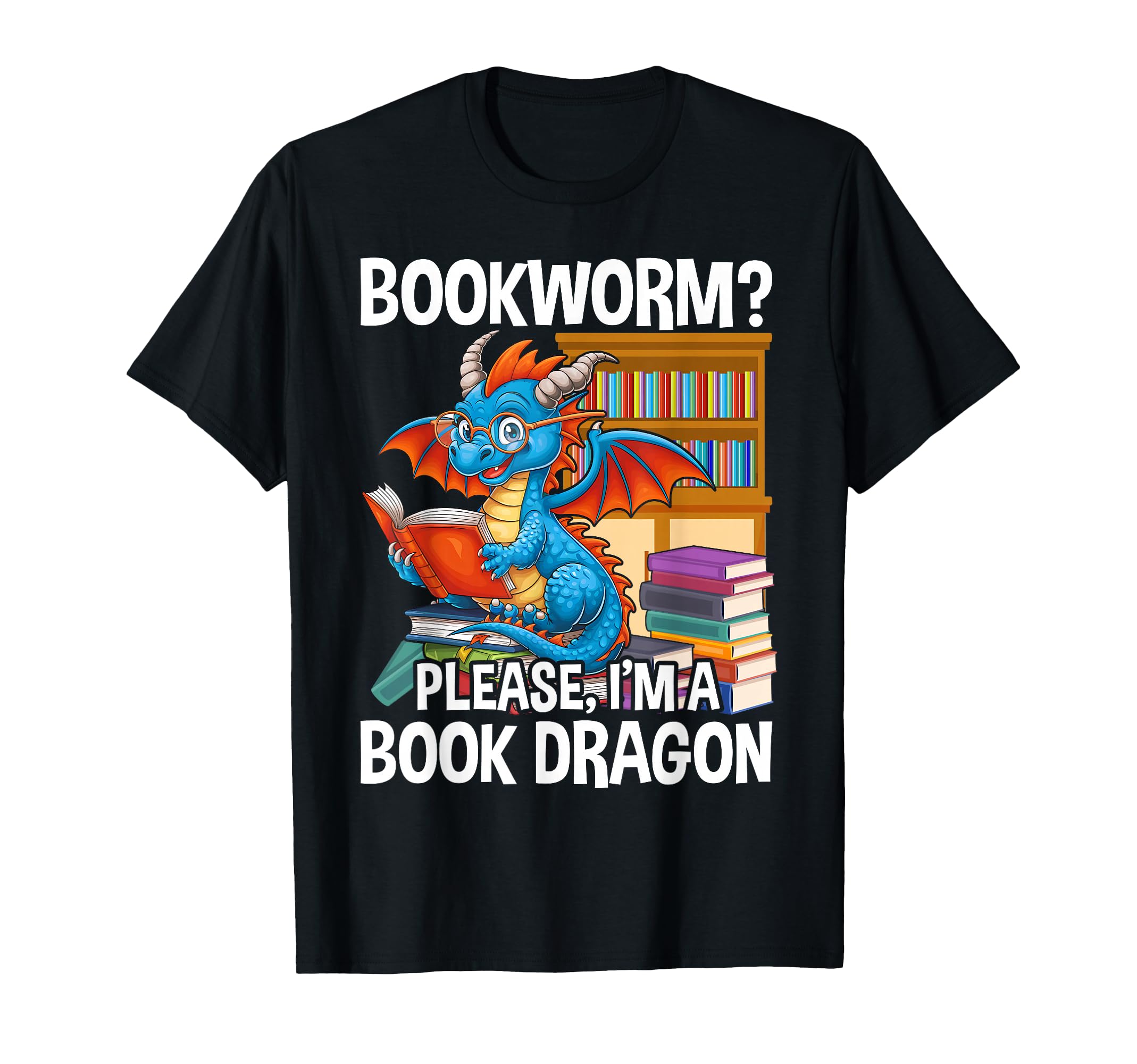 Bookworm Please Im Book Dragon T-Shirt - Fun Novelty Design for Adults - T-Shirt, Sweatshirt, Hoodie