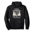 Give Yourself Time To Grow Garden Hoodie - Minimalist Print Men Women - T-Shirt, Sweatshirt, Hoodie