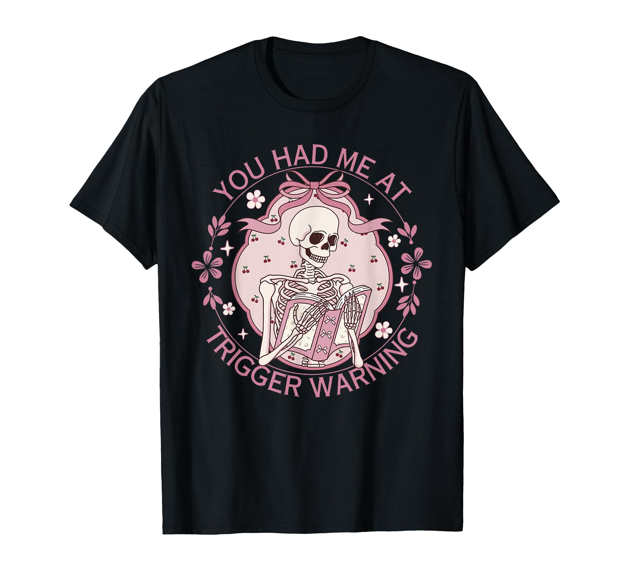 You Had Me Trigger Warning Dark Romance T-Shirt - Unique Graphic Men Women - T-Shirt, Sweatshirt, Hoodie