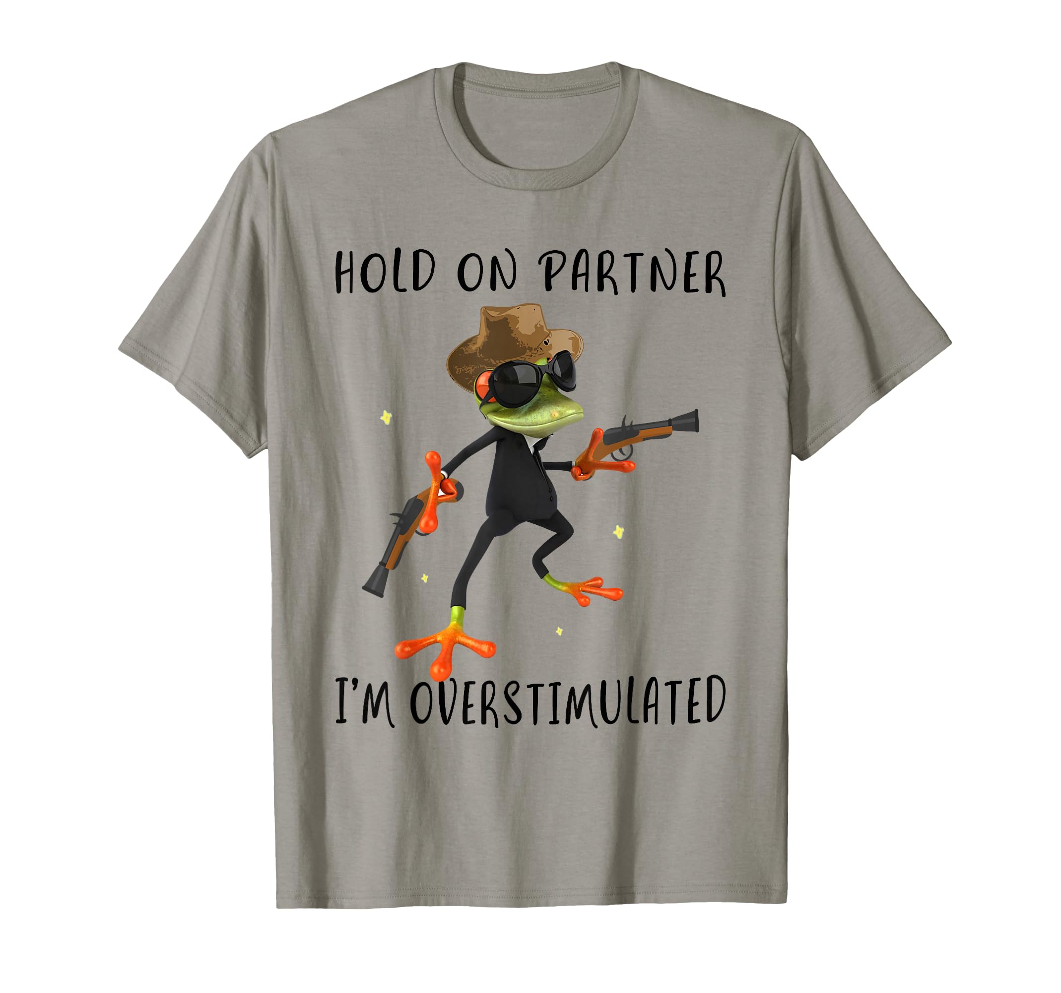 Hold Partner Im Overstimulated Cowboy T-Shirt - Graphic Print Men Women - T-Shirt, Sweatshirt, Hoodie