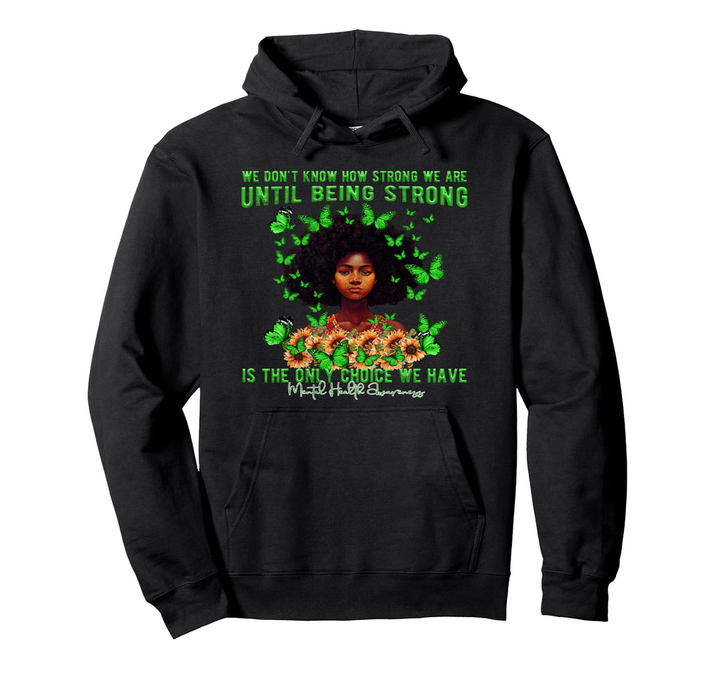 We Dont Know How Strong We Are Mental Hoodie - Minimalist Print Men Women - T-Shirt, Sweatshirt, Hoodie