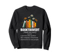 Booktrovert Definition Book Reader Sweatshirt - Novelty Apparel Unisex - T-Shirt, Sweatshirt, Hoodie