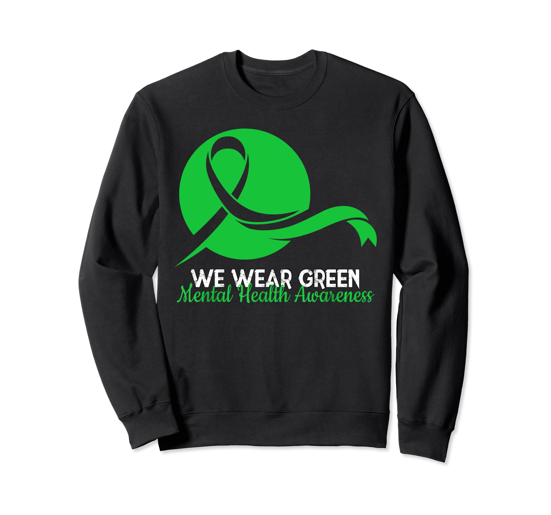 Mental Health Month We Wear Green Sweatshirt - Trendy Graphic Men Women - T-Shirt, Sweatshirt, Hoodie