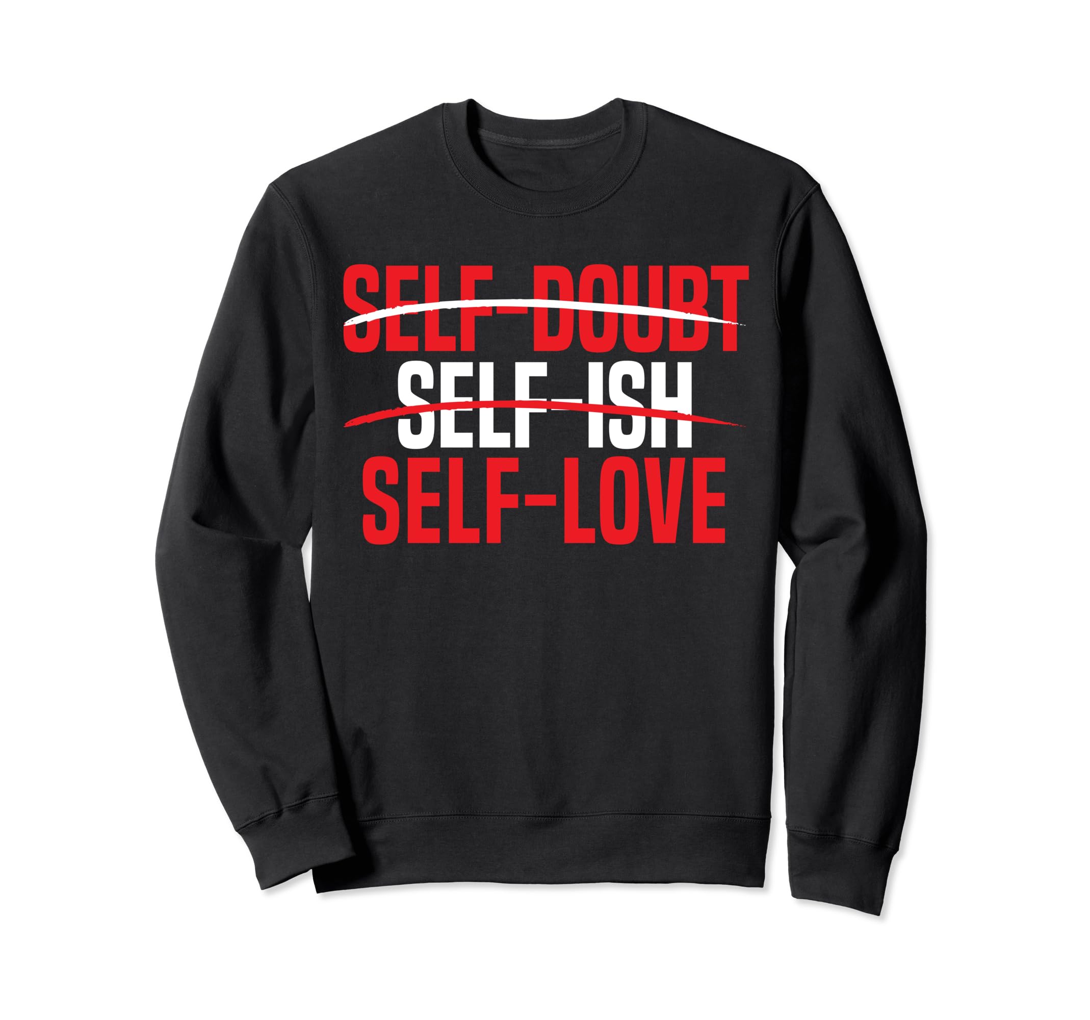 Self Love Yourself Self Worth I Sweatshirt - Aesthetic Graphic for Adults - T-Shirt, Sweatshirt, Hoodie