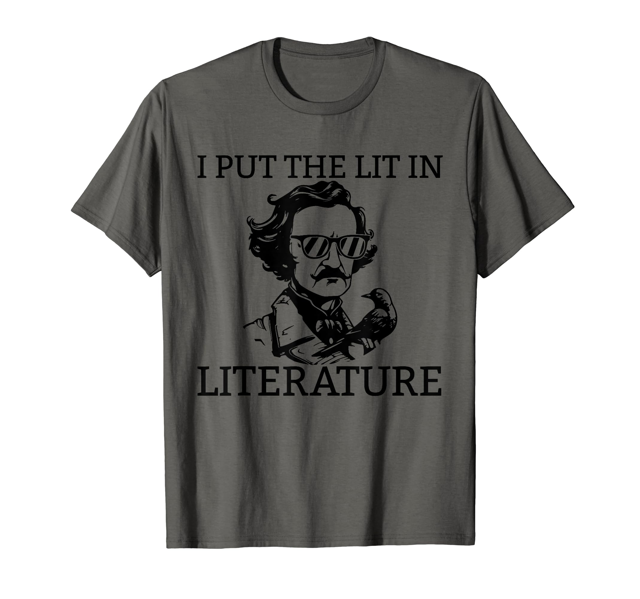 I Put Lit Literature Funny Edgar Alan T-Shirt - Trendy Graphic for Adults - T-Shirt, Sweatshirt, Hoodie