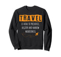 Travel Is Fatal To Prejudice Sweatshirt - Unique Graphic for Adults - T-Shirt, Sweatshirt, Hoodie