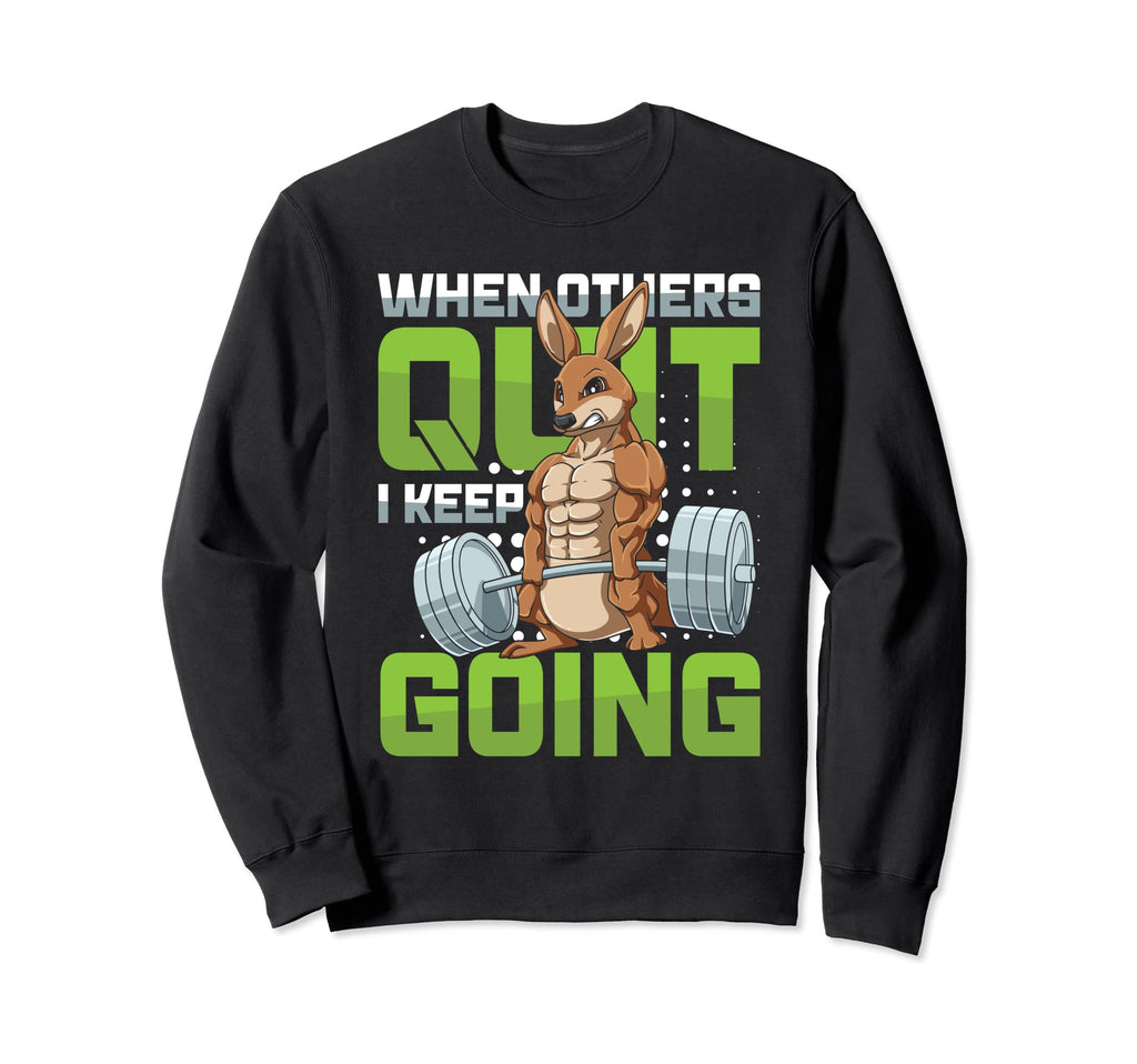 When Others Quit I Keep Going Sweatshirt - Custom Art Print for Adults - T-Shirt, Sweatshirt, Hoodie