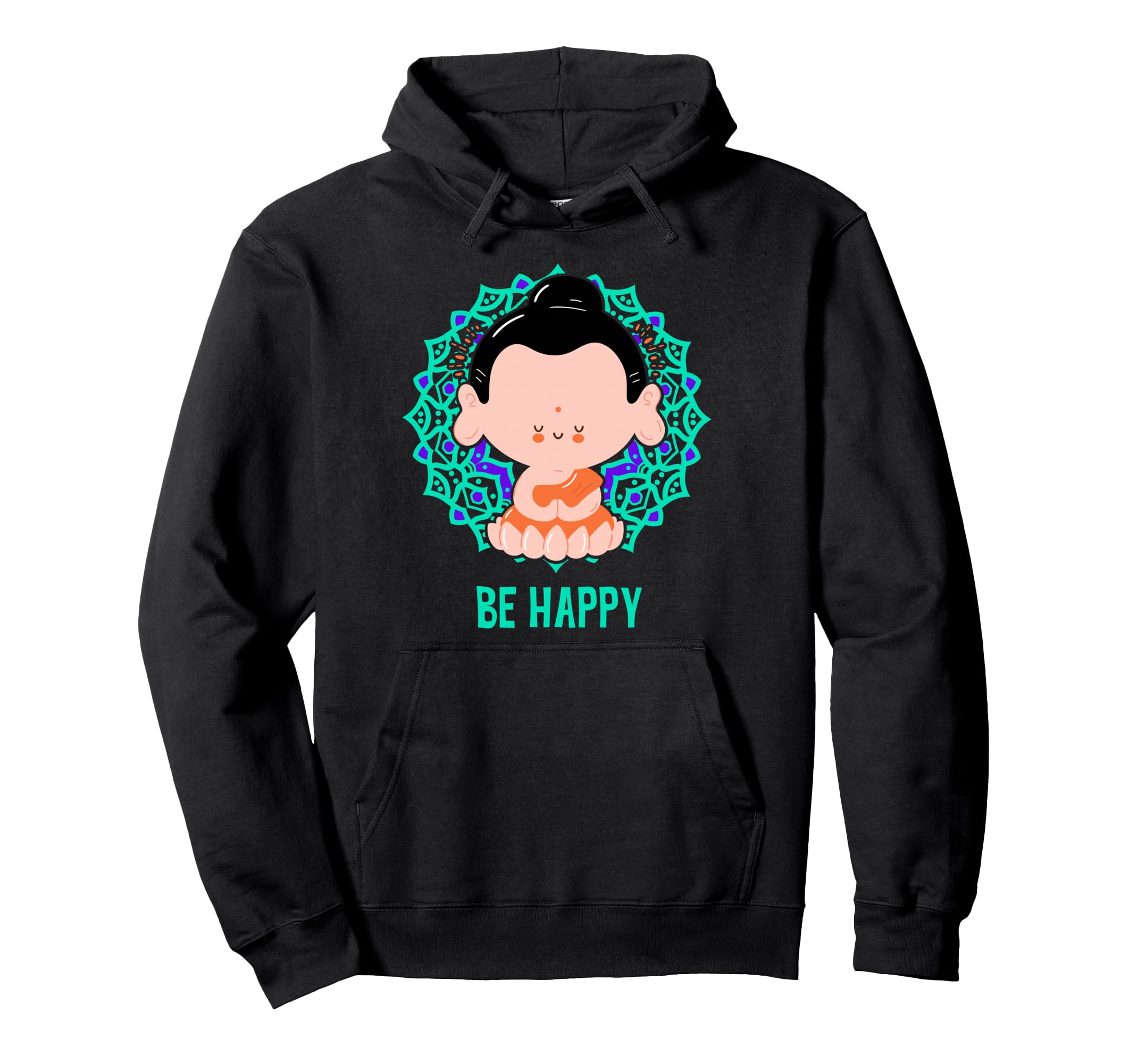 Be Happy Buddha Mandala Yoga Namaste Hoodie - Casual Everyday Wear Unisex - T-Shirt, Sweatshirt, Hoodie
