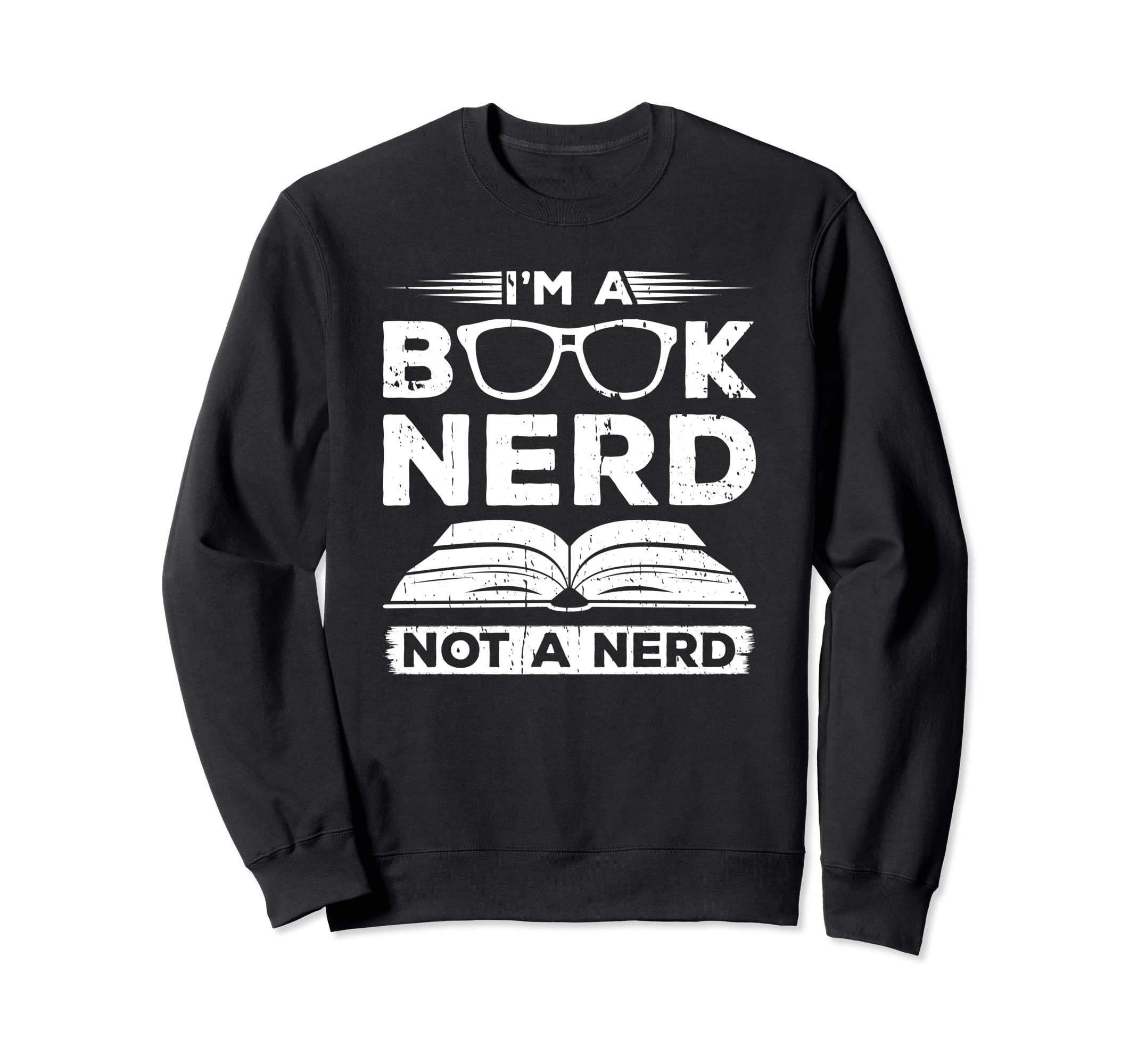 Im Book Nerd Not Nerd Bookworm Reader Sweatshirt - Trendy Graphic Unisex - T-Shirt, Sweatshirt, Hoodie