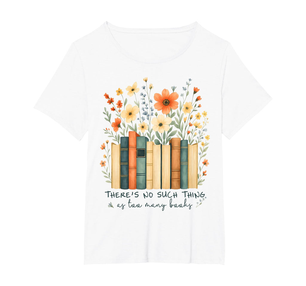 Theres No Such Things As Too Many Books T-Shirt - Streetwear Style Unisex - T-Shirt, Sweatshirt, Hoodie