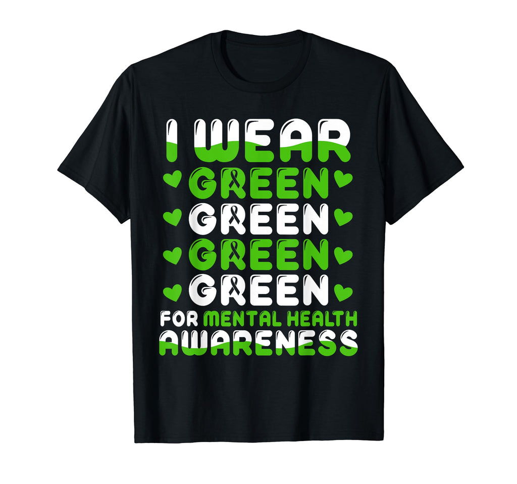 I Wear Green Mental Health Awareness T-Shirt - Trendy Graphic Unisex - T-Shirt, Sweatshirt, Hoodie