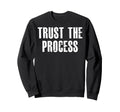 Gym Trust Process Workout Motivational Hoodie - Novelty Apparel Unisex - T-Shirt, Sweatshirt, Hoodie