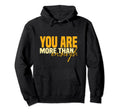 You Are More Than Enough Hoodie - Casual Everyday Wear Unisex - T-Shirt, Sweatshirt, Hoodie