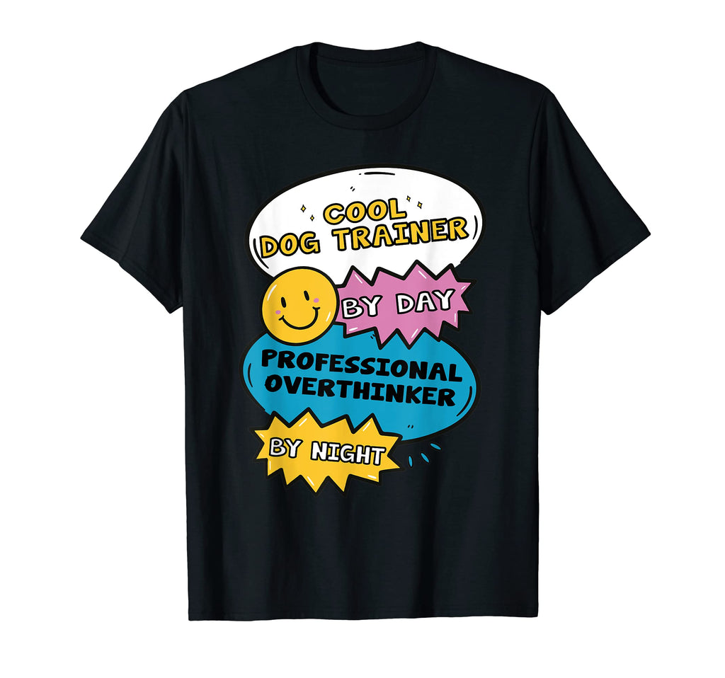 Dog Trainer Day Professional T-Shirt - Fun Novelty Design Men Women - T-Shirt, Sweatshirt, Hoodie