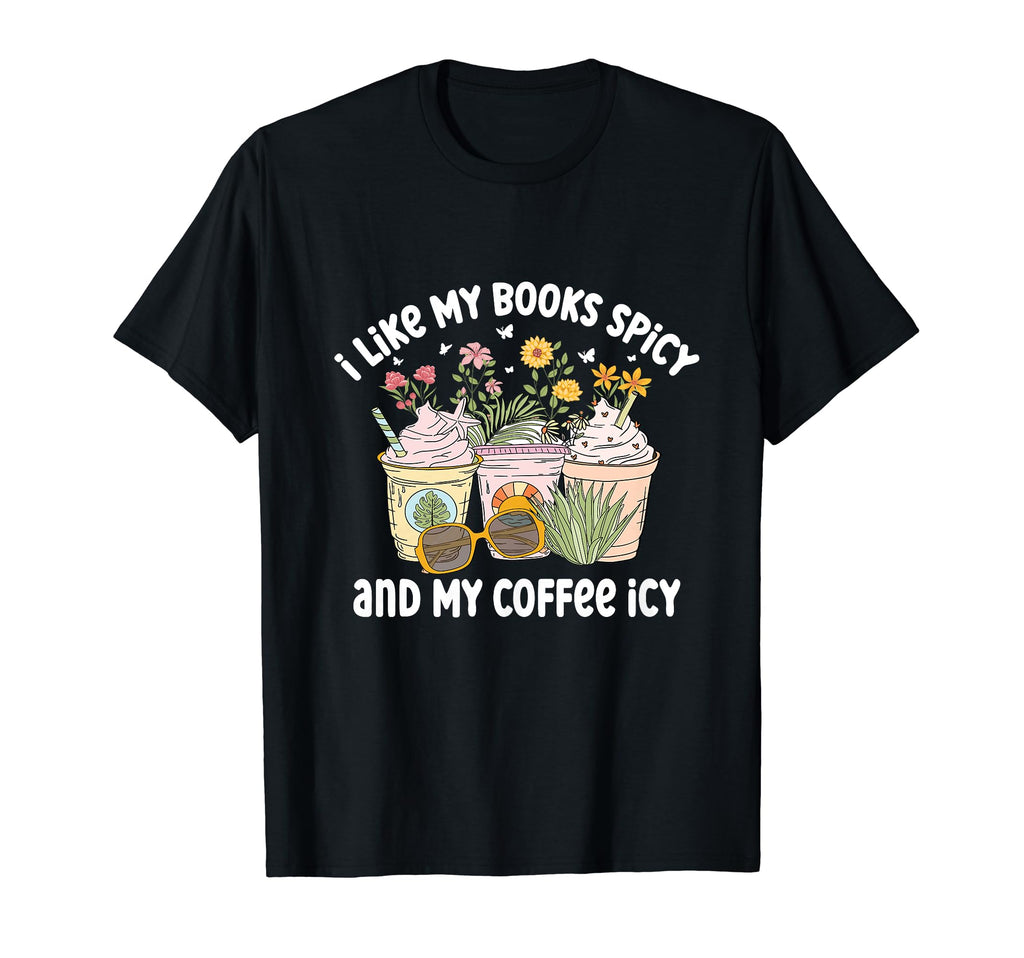I Like My Books Spicy And My Coffee T-Shirt - Minimalist Print Men Women - T-Shirt, Sweatshirt, Hoodie