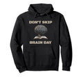 Dont Skip Brain Day Reading Book Lover Hoodie - Minimalist Print Unisex - T-Shirt, Sweatshirt, Hoodie