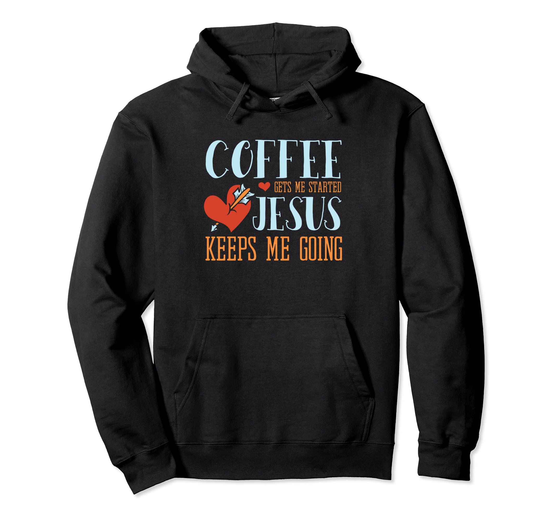 Coffee Gets Me Started Jesus Keeps Me Hoodie - Casual Everyday Wear Unisex - T-Shirt, Sweatshirt, Hoodie