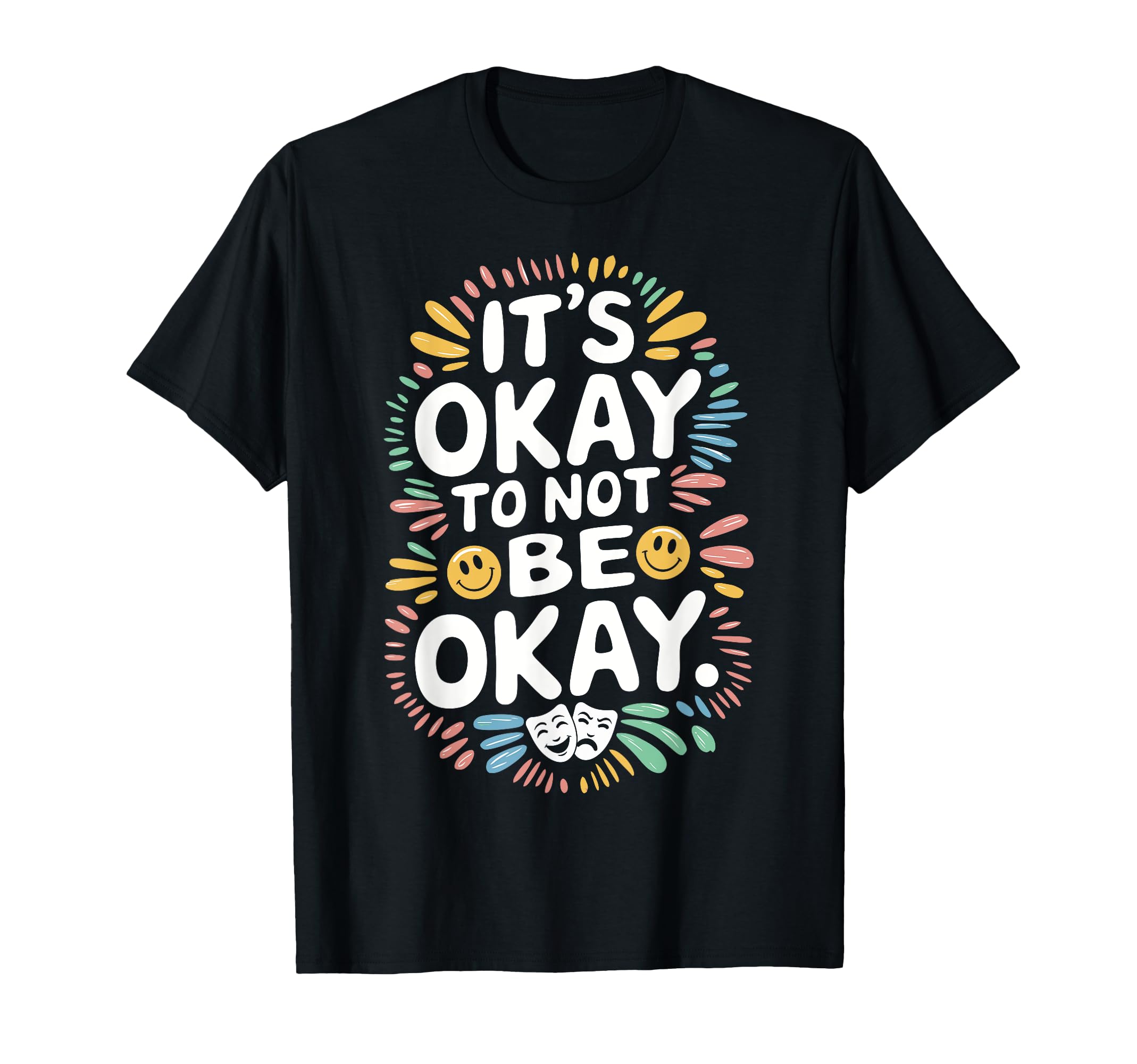 Its Okay To Not Be Okay Mental Health T-Shirt - Graphic Print Unisex - T-Shirt, Sweatshirt, Hoodie