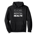 Lets Work Together To End Stigma Around Hoodie - Graphic Print Men Women - T-Shirt, Sweatshirt, Hoodie