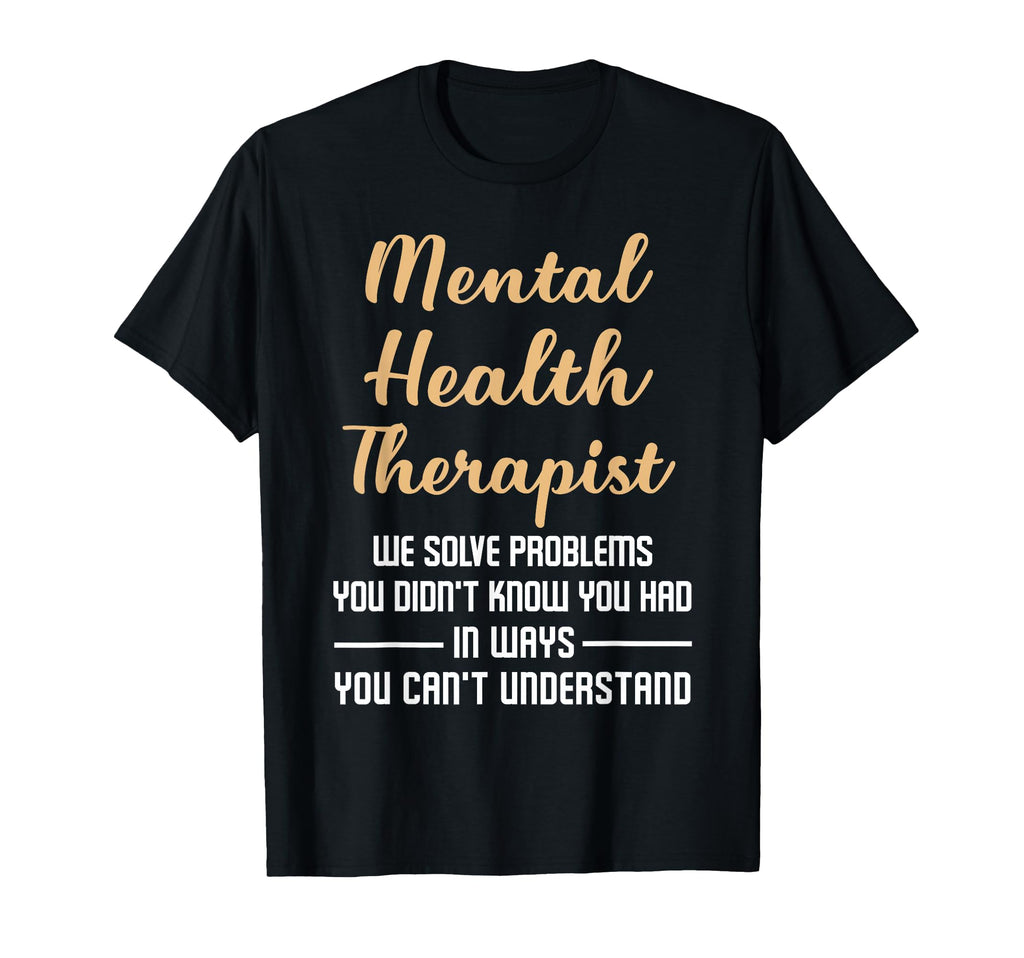 Mental Illness Health Counselor Therapist T-Shirt - Graphic Print Unisex - T-Shirt, Sweatshirt, Hoodie