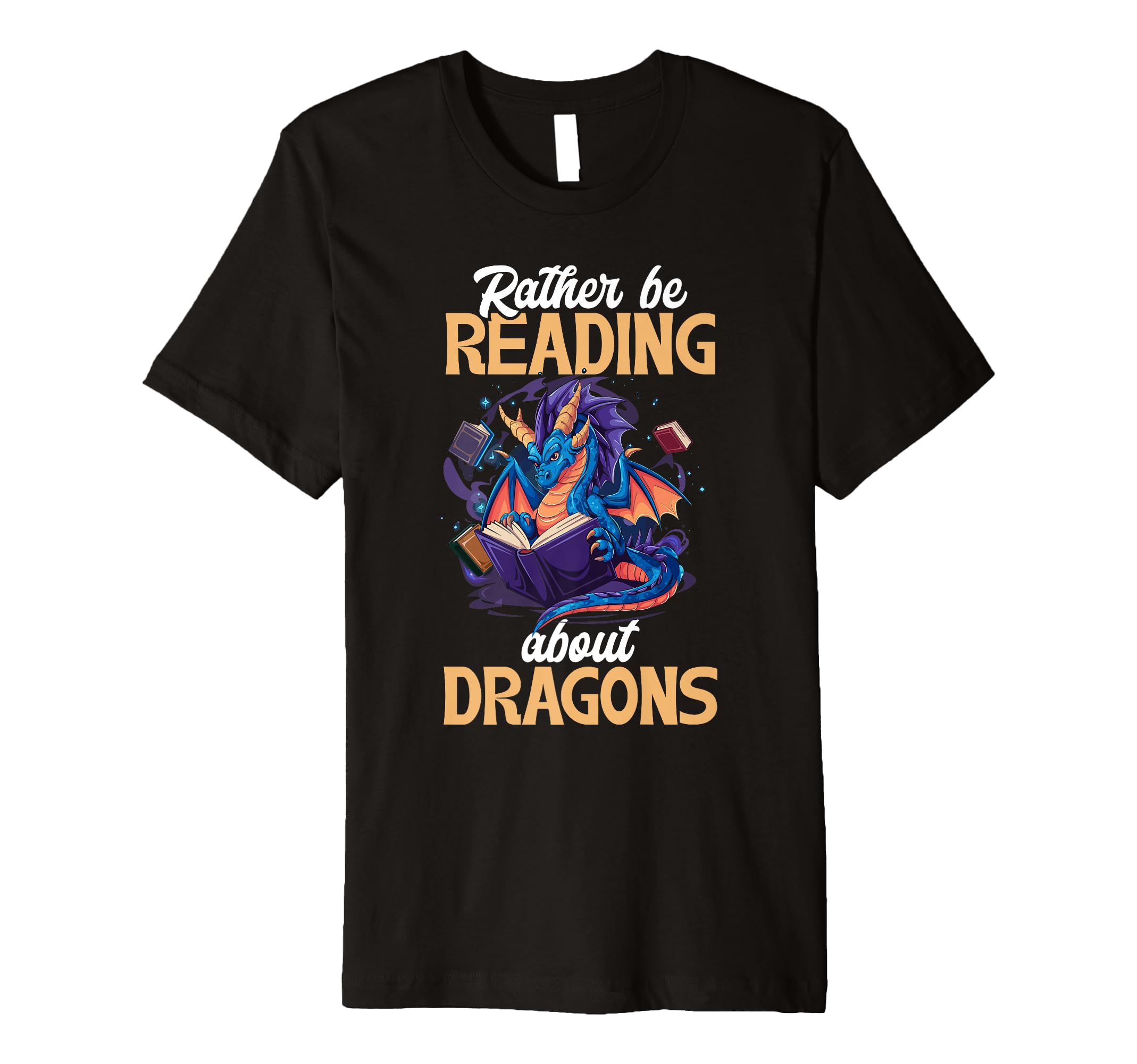 Rather Be Reading About Dragons Books Dragon T-Shirt - Graphic Print Unisex - T-Shirt, Sweatshirt, Hoodie