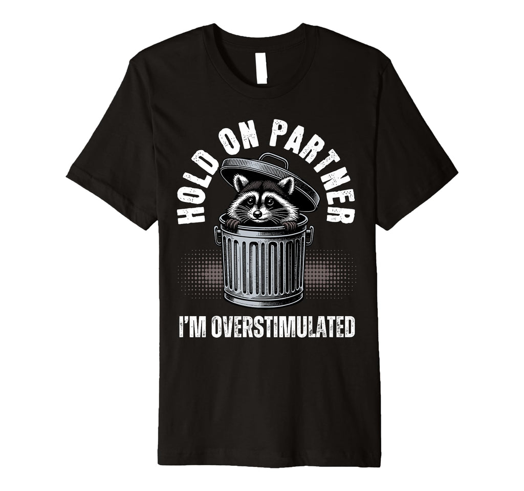 Hold Partner Funny Trash Panda T-Shirt - Minimalist Print Men Women - T-Shirt, Sweatshirt, Hoodie