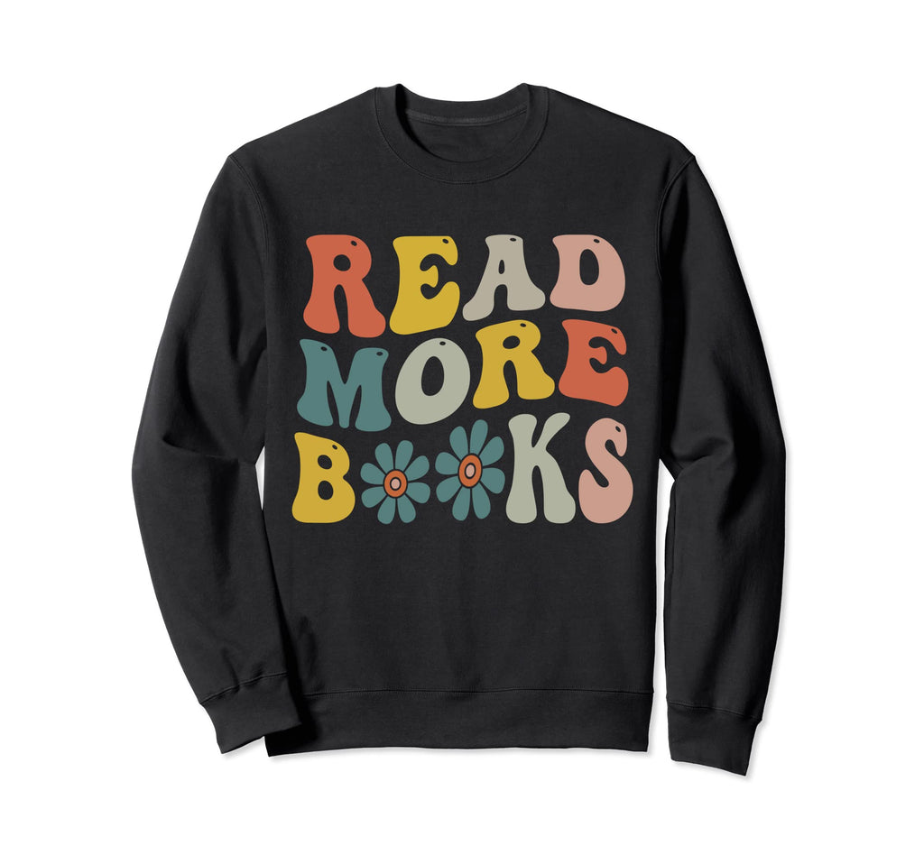 Read More Books Bookworm Book Sweatshirt - Streetwear Style Men Women - T-Shirt, Sweatshirt, Hoodie