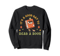 Its Good Day To Read Book Funny Sweatshirt - Novelty Apparel for Adults - T-Shirt, Sweatshirt, Hoodie