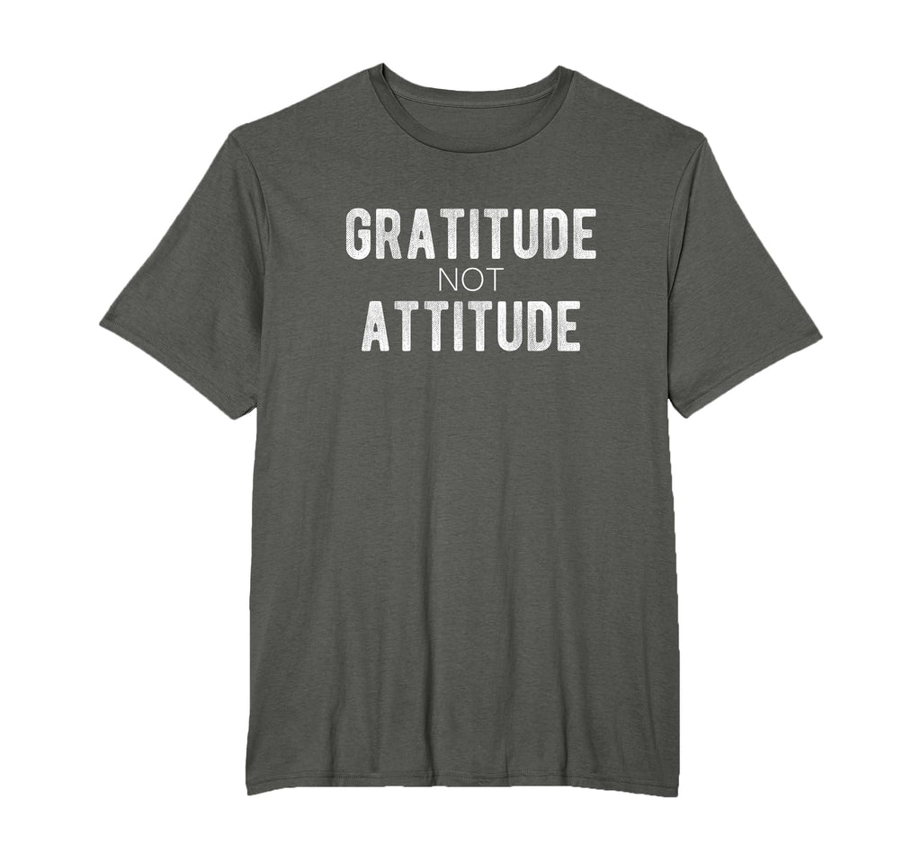 Gratitude Not Attitude T-Shirt - Novelty Apparel Unisex - T-Shirt, Sweatshirt, Hoodie