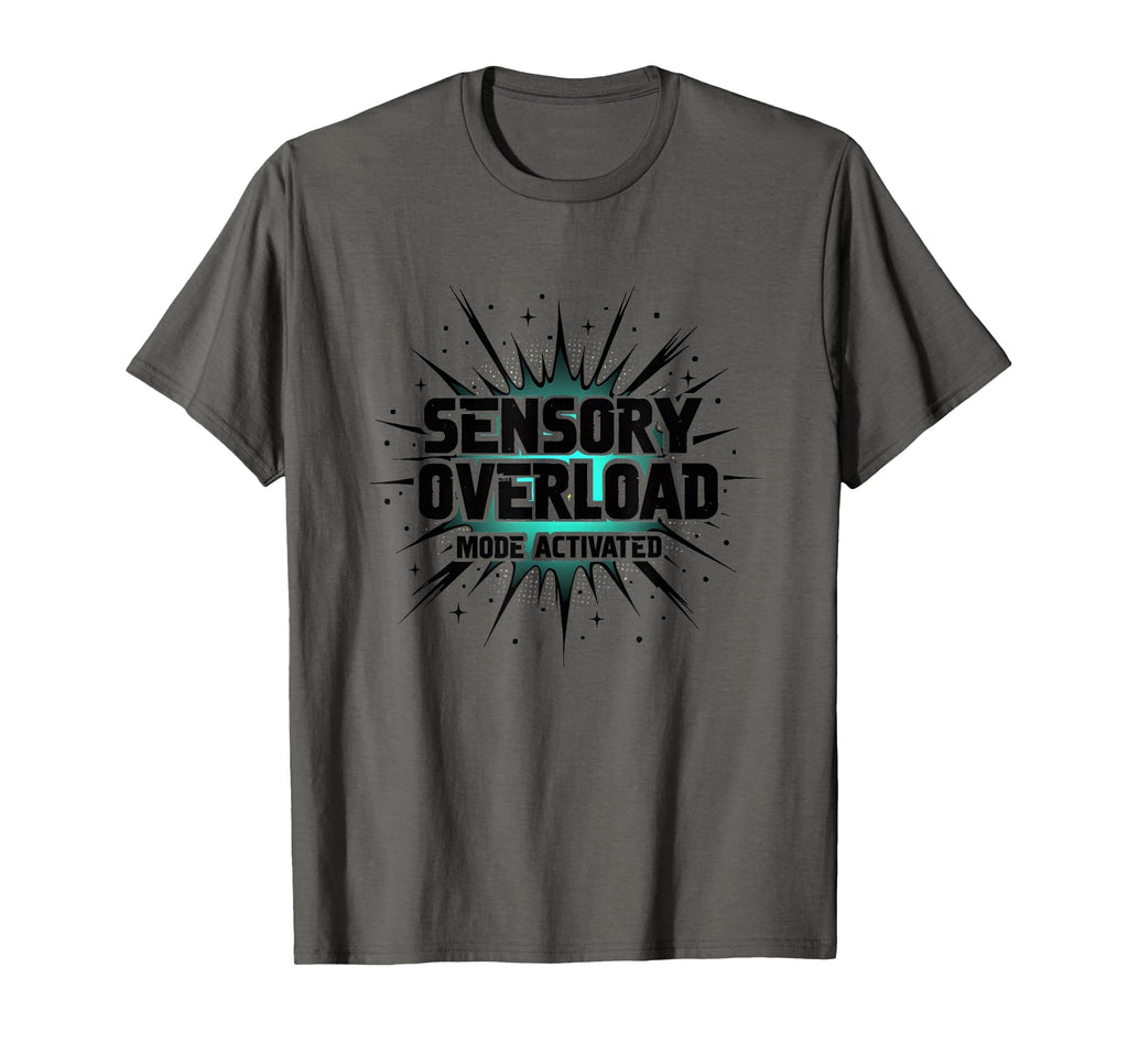 Sensory Overload Mode Activated T-Shirt - Fun Novelty Design for Adults - T-Shirt, Sweatshirt, Hoodie