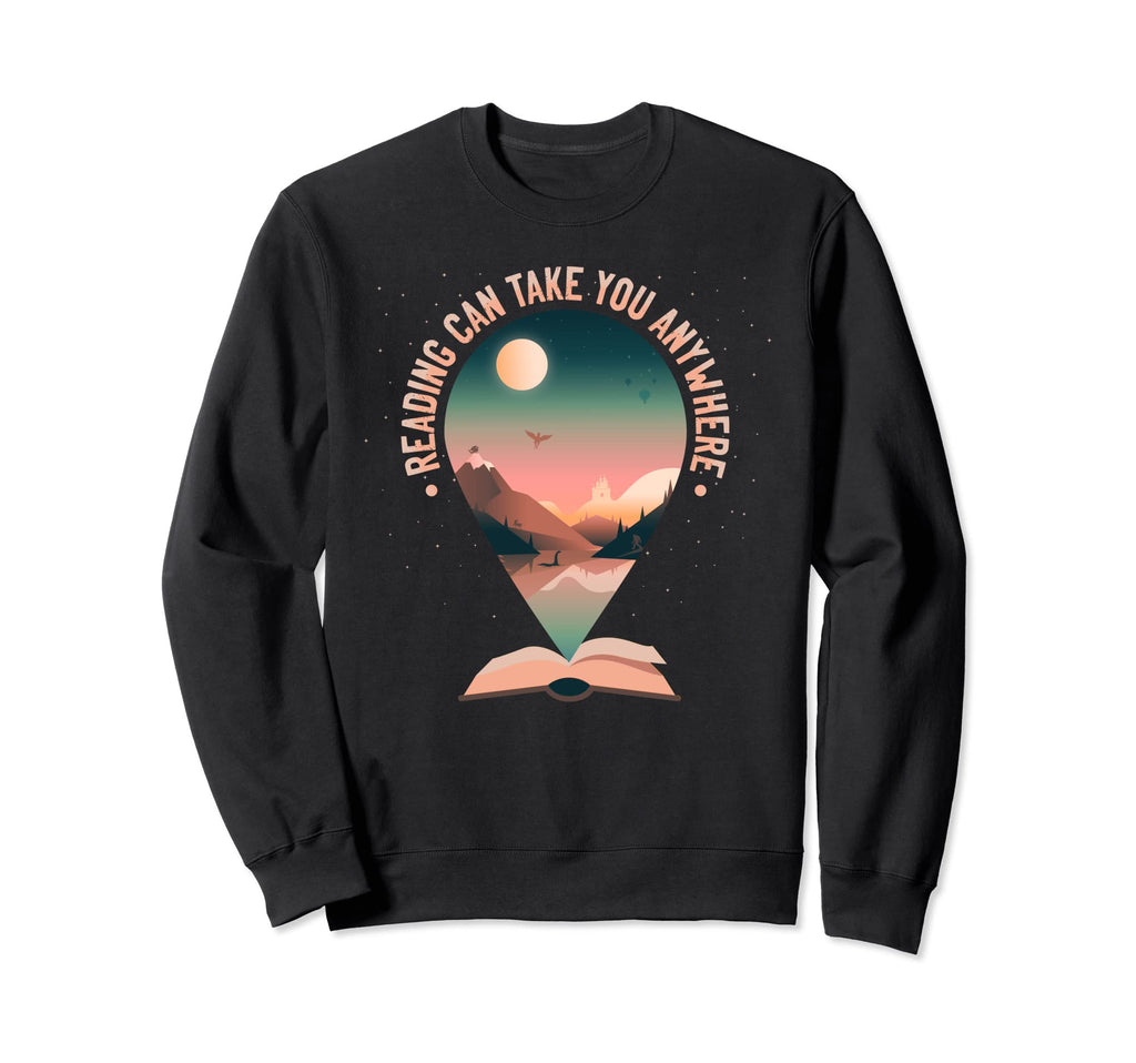 Reading Can Take You Anywhere Sweatshirt - Casual Everyday Wear Unisex - T-Shirt, Sweatshirt, Hoodie