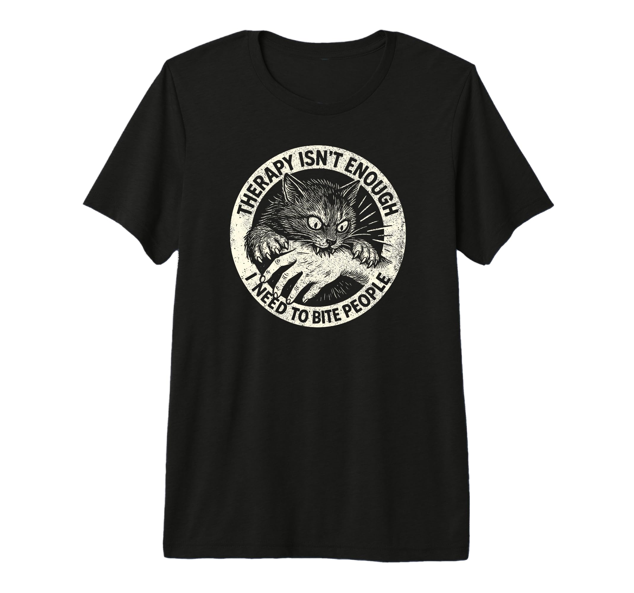 Therapy Isnt Enough I Need To Bite T-Shirt - Fun Novelty Design for Adults - T-Shirt, Sweatshirt, Hoodie