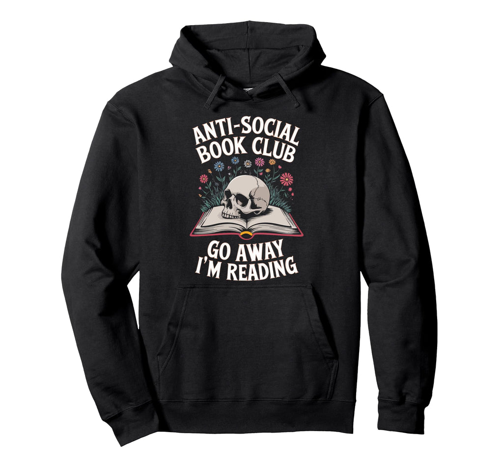 Anti Social Book Club Go Away Im Reading Hoodie - Minimalist Print Unisex - T-Shirt, Sweatshirt, Hoodie