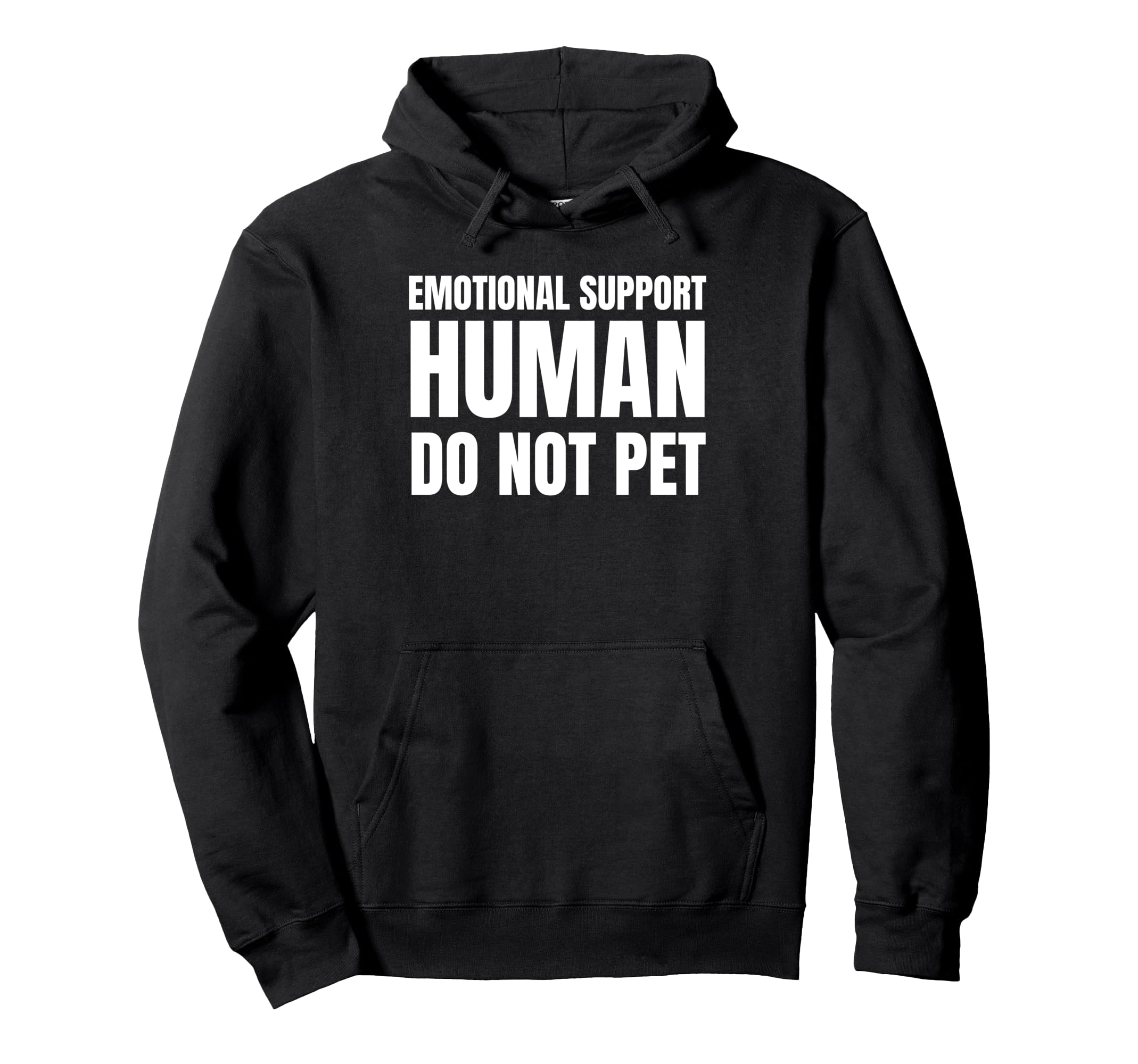 Emotional Support Human Do Not Pet Hoodie - Custom Art Print for Adults - T-Shirt, Sweatshirt, Hoodie