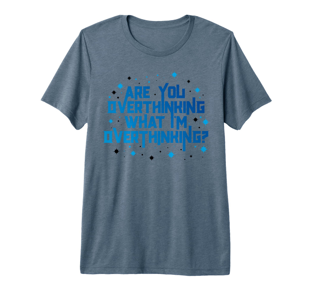 Funny Overthinker Are You T-Shirt - Minimalist Print Men Women - T-Shirt, Sweatshirt, Hoodie