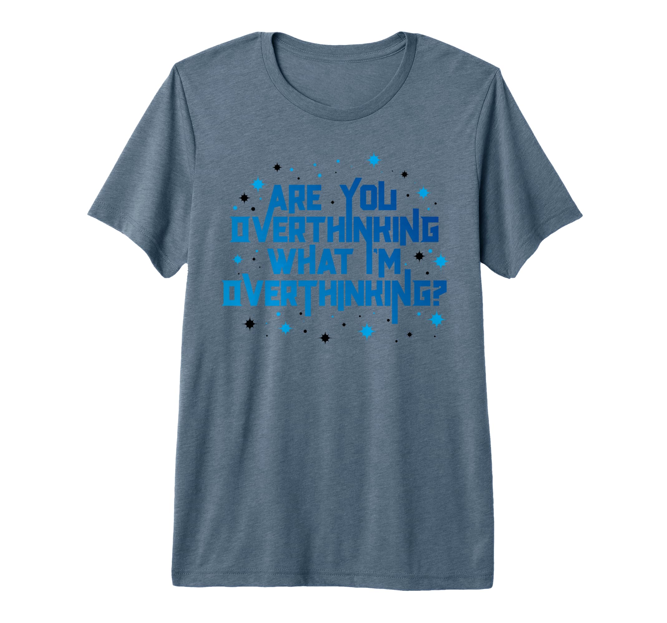 Funny Overthinker Are You T-Shirt - Minimalist Print Men Women - T-Shirt, Sweatshirt, Hoodie