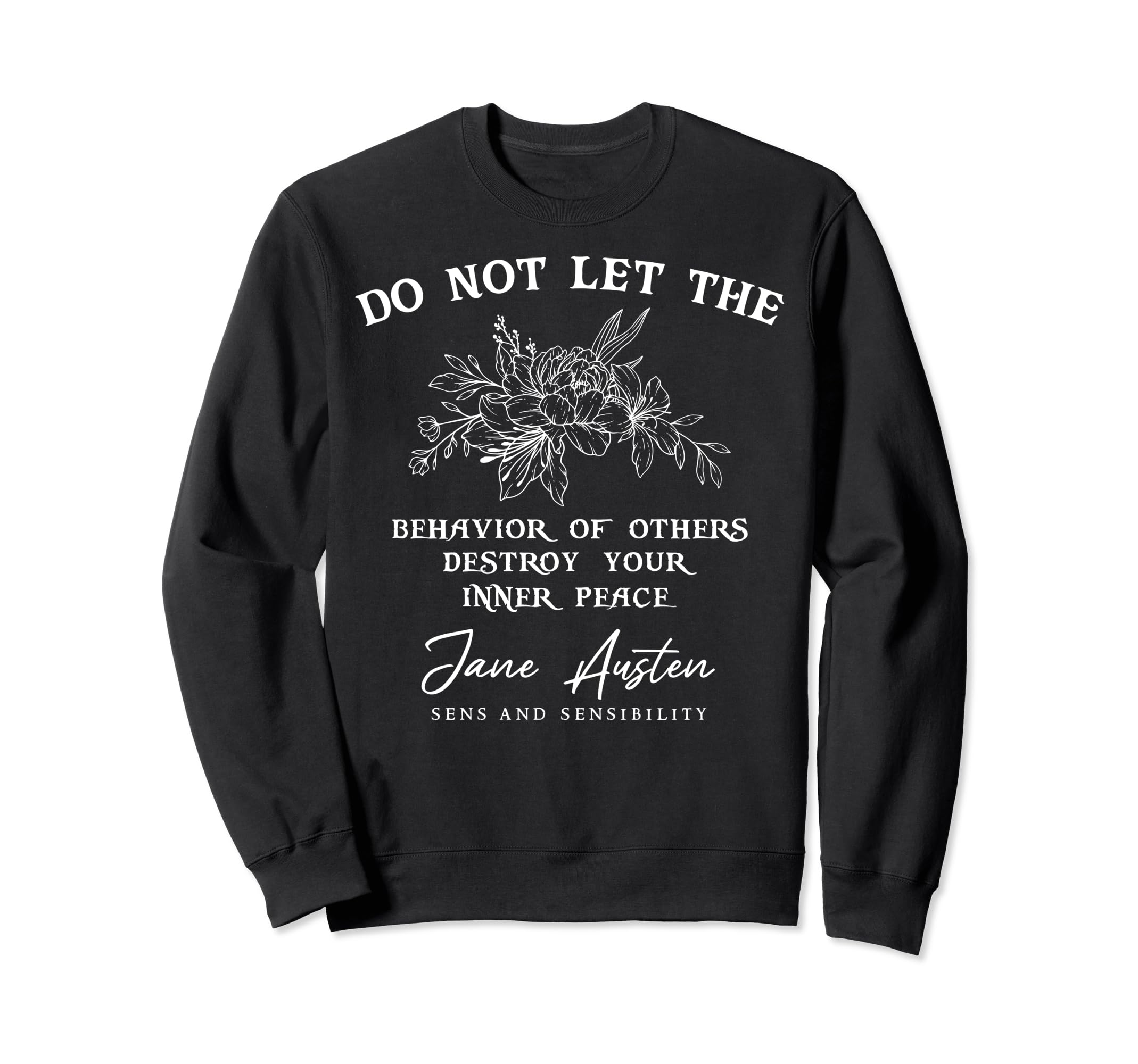 Jane Austen Do Not Let Behavior Sweatshirt - Custom Art Print Unisex - T-Shirt, Sweatshirt, Hoodie