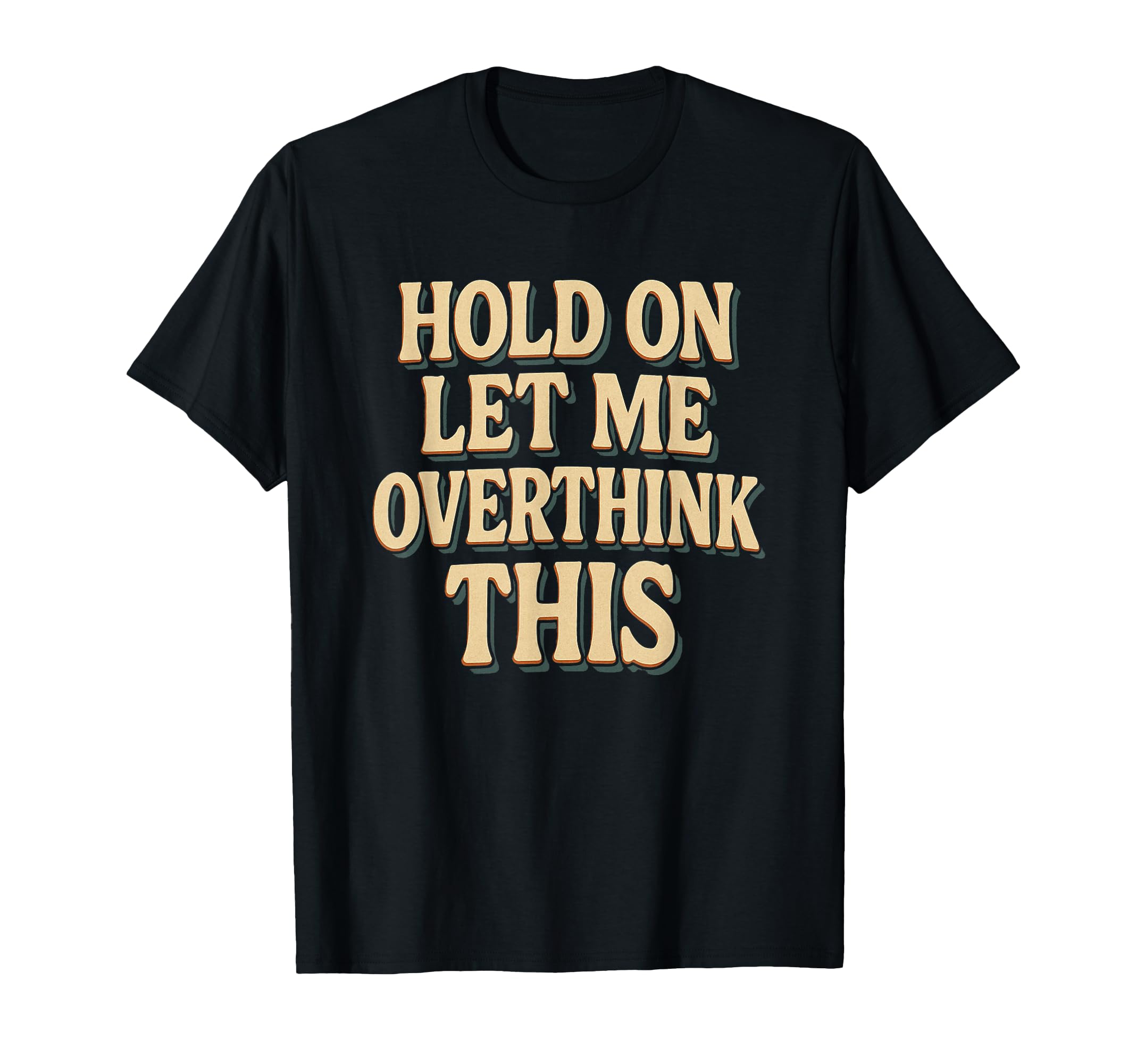 Funny Overthinking Anxiety T-Shirt - Aesthetic Graphic Men Women - T-Shirt, Sweatshirt, Hoodie