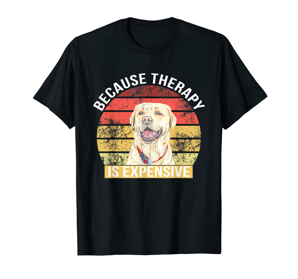 Labrador Because Therapy Is Expensive T-Shirt - Trendy Graphic for Adults - T-Shirt, Sweatshirt, Hoodie