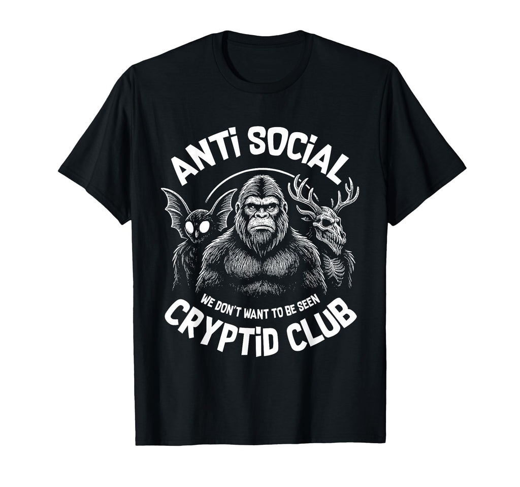 Anti Social Cryptid Club Bigfoot T-Shirt - Novelty Apparel for Adults - T-Shirt, Sweatshirt, Hoodie