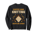Coffee And Knitting Keeps Me Going Sweatshirt - Graphic Print for Adults - T-Shirt, Sweatshirt, Hoodie