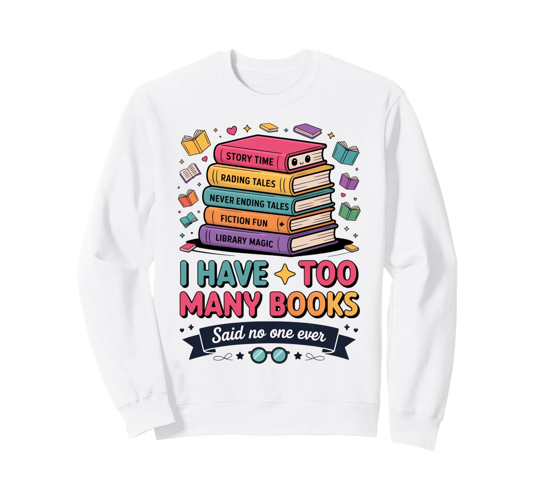 I Have Too Many Books Said No Sweatshirt - Aesthetic Graphic for Adults - T-Shirt, Sweatshirt, Hoodie